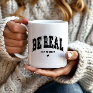 Caneca De Café Seja Real Não Perfeito