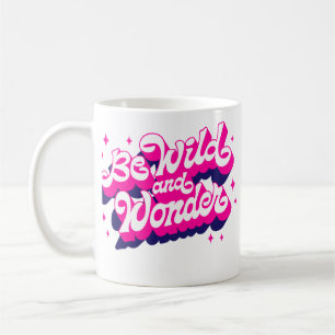 Caneca De Café Seja selvagem e maravilha