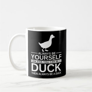 Caneca De Café Seja Sempre Seu Presente De Pato Para Homens Mulhe