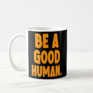 Caneca De Café Seja Um Bom Humano Seja Humilde Seja Tipo 1