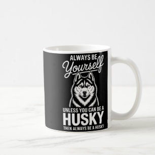 Caneca De Café Seja um husky cachorro siberiano engraçado