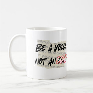 Caneca De Café Seja uma voz, não um eco.