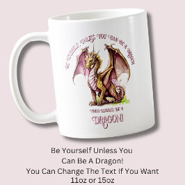 Caneca De Café Seja Você Mesmo A Menos Que Possa Ser Um Dragão!