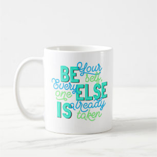 Caneca De Café Seja Você Mesmo, Todos Os Outros Já Estão Tomados