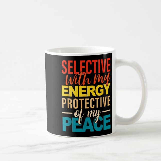 Caneca De Café Selective With My Energy Protective Of My Peace  (Direita)