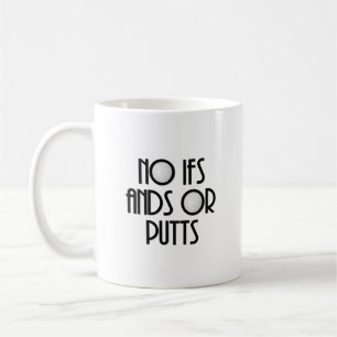 Caneca De Café Sem Ands Ifs ou Putts