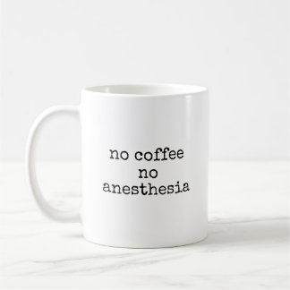 Caneca De Café Sem Anestesia Café Anestesiologista Engraçado