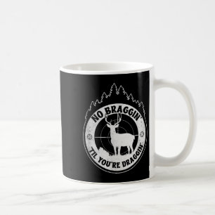 Caneca De Café Sem Arrastamento Até Você Arrastar - Caça A Veados