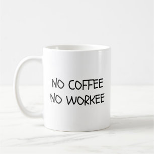 Caneca de Café Sem Café Sem Trabalho