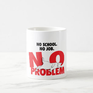 Caneca De Café Sem escola. Sem trabalho. Sem problemas.