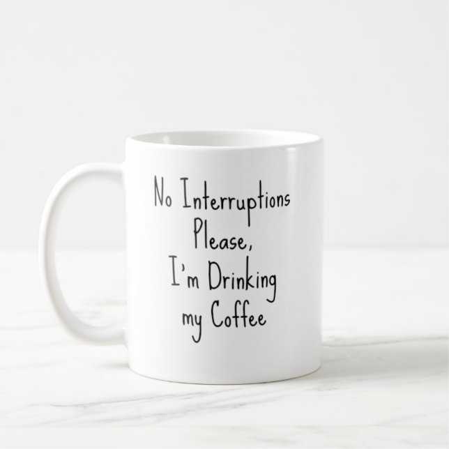 Caneca De Café Sem interrupções, por favor, estou a Bebendo do me (Esquerda)