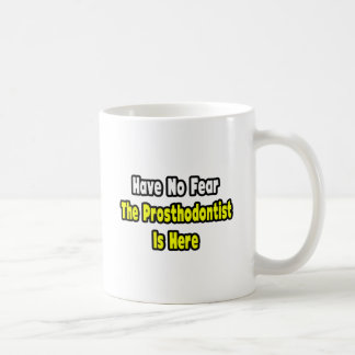 Caneca De Café Sem Medo, O Prosthodontista Está Aqui