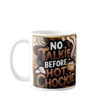 Sem Talkie Antes Do Hot Chockie Mug