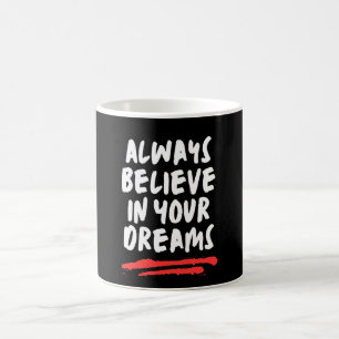 Caneca De Café Sempre Acredite Em Seus Sonhos