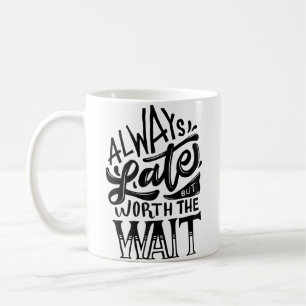 Caneca De Café Sempre Atrasado Mas Vale a Pena Esperar Tipografia