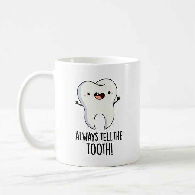 Caneca De Café Sempre Diga Ao Tooth Que Arma Dental Engraçado (Esquerda)