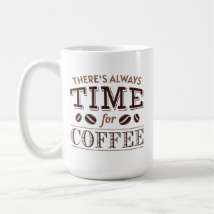 Caneca De Café Sempre há tempo para o café