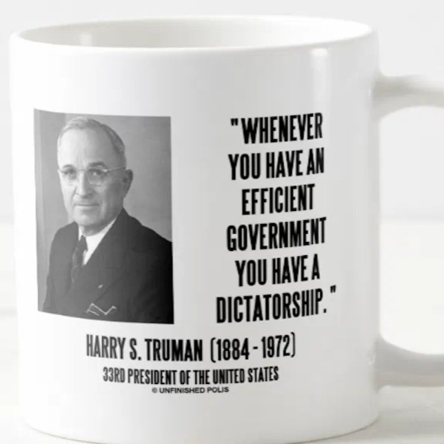 Caneca De Café Sempre que você tem uma ditadura eficiente de Govt (Mug featuring timeless quote on efficient government by U.S. President Harry S. Truman)
