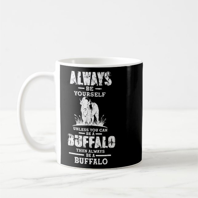 Caneca De Café Sempre Seja Você Mesmo Um Buffalo Citando Buffalo  (Esquerda)