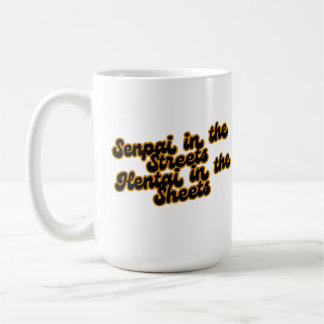 Caneca De Café Senpai in the Streets, Hentai in the sheets