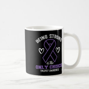 Caneca De Café Ser Forte É A Única Escolha Epilepsyaware