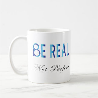 Caneca De Café Ser Real Não Perfeito