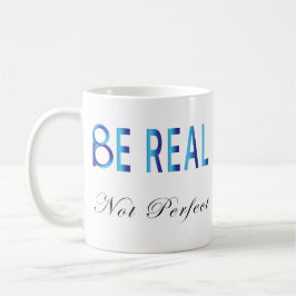 Caneca De Café Ser Real Não Perfeito