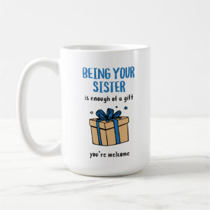 Caneca De Café Ser Sua Irmã Já É um Presente Suficiente