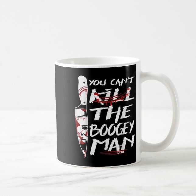 Caneca De Café Serial Killer You Can´t Kill The Boogeyman Horror  (Direita)