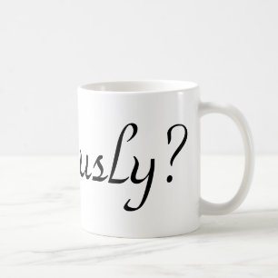 Caneca De Café seriamente?