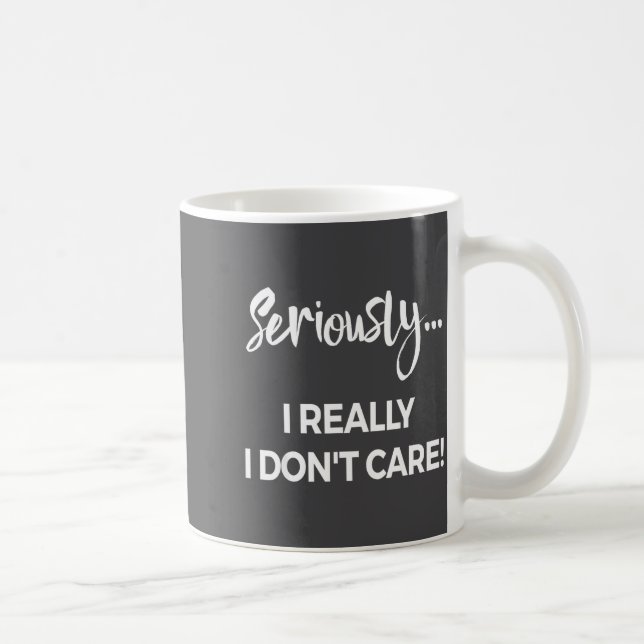 Caneca De Café Seriously I Dont Care Tee Shirt Men Anxiety Tee Fu (Direita)