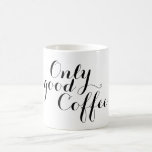 Caneca De Café Seu bom ditado: só café bom<br><div class="desc">Belas ditas,  Poesia e Sabias Ideias e Designs por EDDA Fröhlich / EDDArt | Você perde outras cores ou produtos com este design? Sinta-se livre para me contactar: contact@eddart.de ou veja aqui: www.zazzle.de/eddartiful* e aqui: www.zazzle.com/eddartshop* e aqui: www.zazzle.com/simply_ideas* | Exemplo de texto: só café bom</div>