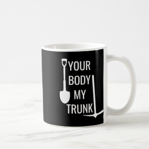 Caneca De Café Seu Corpo Meu Tronco É Engraçado Por Homens Mulher