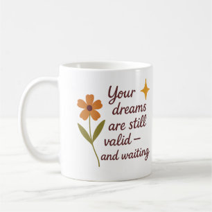 Caneca De Café Seus sonhos ainda são válidos e estão esperando -