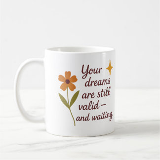 Caneca De Café Seus sonhos ainda são válidos e estão esperando -