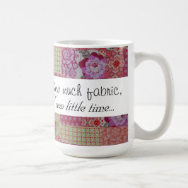 Caneca De Café Sew muito tecido, sew pouca hora…