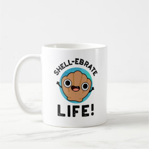 Caneca De Café Shell Ebrate Life Funny Shell Pun