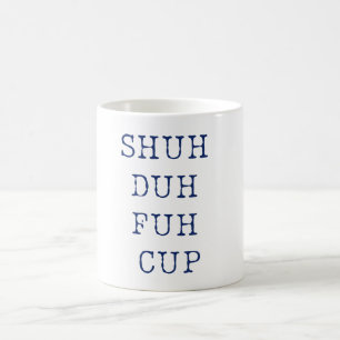 Caneca De Café Shh Duh Fuh Cup Muito Engraçado