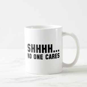 Caneca De Café Shhh... Ninguém se preocupa