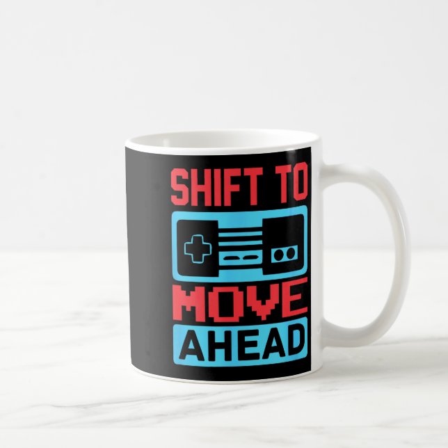 Caneca De Café Shift To Move Ahead Funny Gaming Quotes Gift For G (Direita)