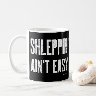 Caneca De Café Shleppin 'Aint Easy Funny Yiddish Jewish Shlep'