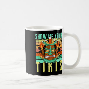 Caneca De Café Show Me Your Tikis Havaiano Divertido Verão Havaí