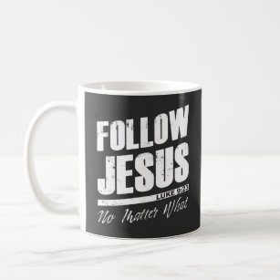 Caneca De Café Siga Jesus, não importa a fé cristã dos homens 