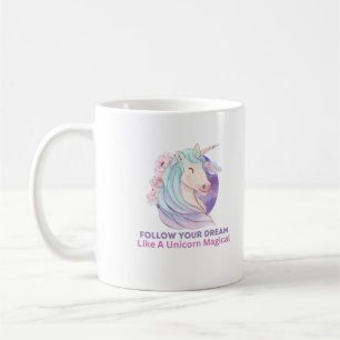 Caneca De Café Siga Seu Sonho Como Uma Magia Unicórnio