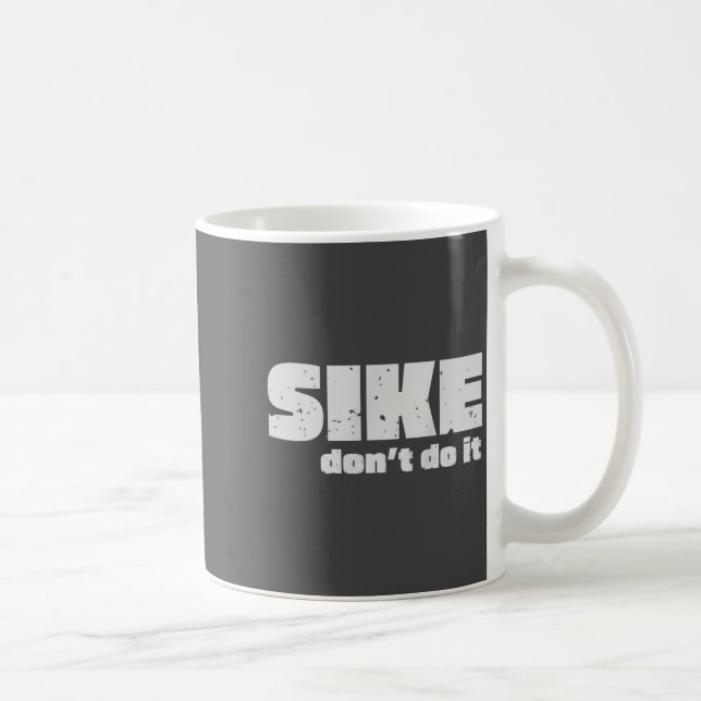 Caneca De Café Sike Don’t Do It – Funny Quote Graphic Design  (Direita)