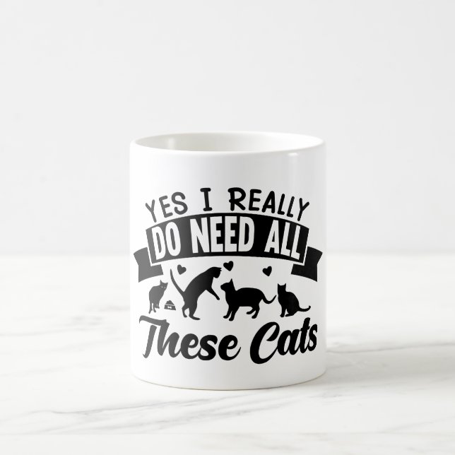 Caneca De Café sim eu preciso de todos esses gatos | gatos amam d (Centro)