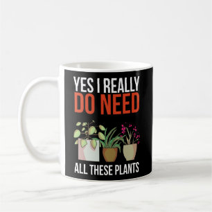 Caneca De Café Sim, Eu Realmente Preciso De Todas Essas Plantas.