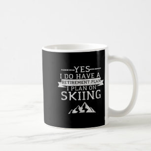 Caneca De Café Sim, eu tenho um plano de aposentadoria esquiando