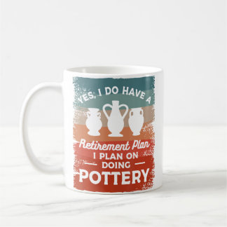 Caneca De Café Sim, Eu Tenho Um Plano De Aposentadoria Eu Planejo
