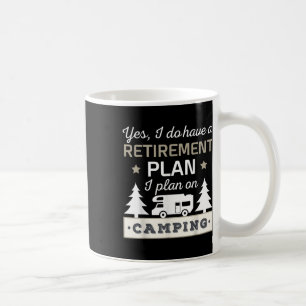 Caneca De Café Sim, Eu Tenho Um Plano De Aposentadoria. Planejo A